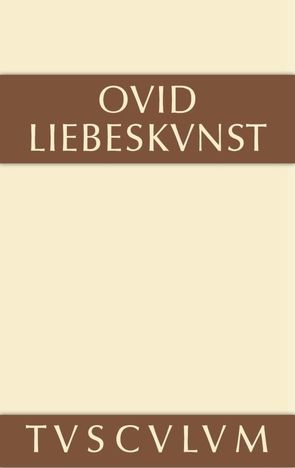Liebeskunst / Ars amatoria von Burger,  Franz, Hertzberg,  W., Ovid