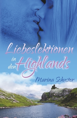 Liebeslektionen in den Highlands von Schuster,  Marina