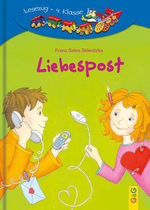 LESEZUG/4. Klasse: Liebespost von Dölling,  Andrea, Sklenitzka,  Franz Sales