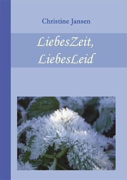 LiebesZeit, LiebesLeid von Jansen,  Christine