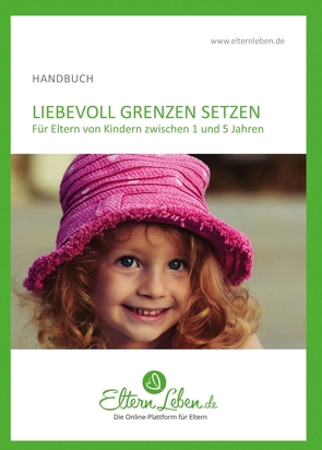 Liebevoll Grenzen setzen – Handbuch von .,  ElternLeben.de