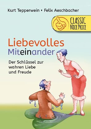 Liebevolles Miteinander von Aeschbacher,  Felix, Tepperwein,  Kurt