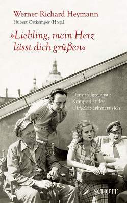 „Liebling, mein Herz lässt dich grüßen“ von Heymann,  Werner Richard, Ortkemper,  Hubert