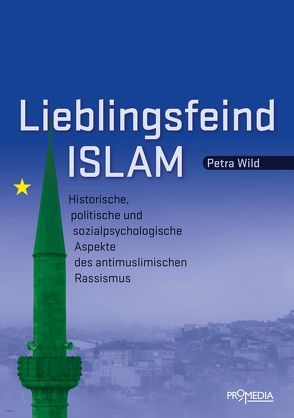Lieblingsfeind Islam von Wild,  Petra