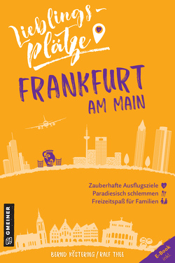 Lieblingsplätze Frankfurt am Main von Köstering,  Bernd, Thee,  Ralf