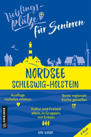 Lieblingsplätze für Senioren – Nordsee Schleswig-Holstein von Weiler,  Elke