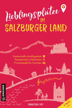 Lieblingsplätze im Salzburger Land von Lipp,  Franziska