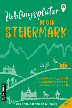 Lieblingsplätze in der Steiermark von Rossbacher,  Claudia, Rossbacher,  Hannes