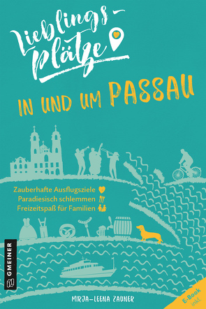 Lieblingsplätze in und um Passau von Zauner,  Mirja-Leena