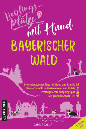Lieblingsplätze mit Hund – Bayerischer Wald von Skalla,  Daniela