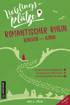 Lieblingsplätze Romantischer Rhein Bingen-Bonn von Müller,  Anke D.