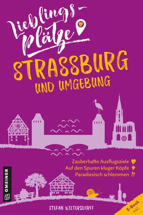 Lieblingsplätze Straßburg und Umgebung von Woltersdorff,  Stefan