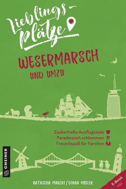 Lieblingsplätze Wesermarsch und umzu von Manski,  Natascha, Mosler,  Diana