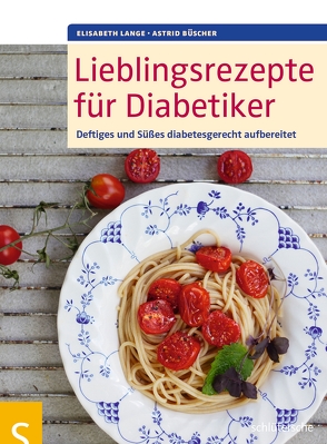 Lieblingsrezepte für Diabetiker von Büscher,  Astrid, Lange,  Elisabeth