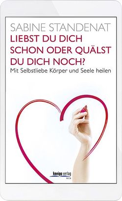 Liebst du dich schon oder quälst du dich noch? von Standenat,  Sabine