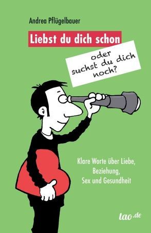 Liebst du dich schon oder suchst du dich noch? von Pflügelbauer,  Andrea