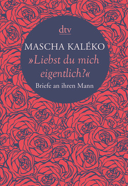 „Liebst du mich eigentlich?“ von Kaléko,  Mascha, Prokop,  Eva-Maria, Zoch-Westphal,  Gisela