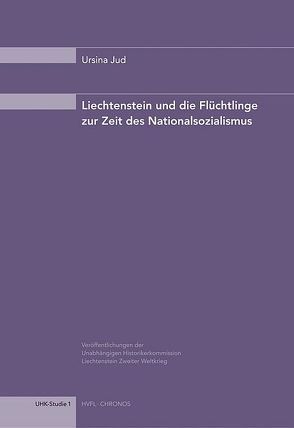 Liechtenstein und die Flüchtlinge zur Zeit des Nationalsozialismus von Jud,  Ursina