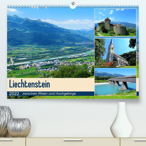 Liechtenstein – zwischen Rhein und Hochgebirge (Premium, hochwertiger DIN A2 Wandkalender 2022, Kunstdruck in Hochglanz) von Gillner,  Martin