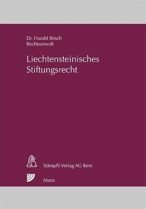Liechtensteinisches Stiftungsrecht von Bösch,  Harald