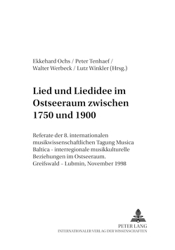 Lied und Liedidee im Ostseeraum zwischen 1750 und 1900 von Ochs,  Ekkehard, Tenhaef,  Peter, Werbeck,  Walter, Winkler,  Lutz