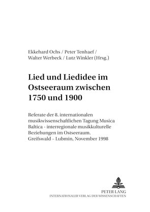 Lied und Liedidee im Ostseeraum zwischen 1750 und 1900 von Ochs,  Ekkehard, Tenhaef,  Peter, Werbeck,  Walter, Winkler,  Lutz