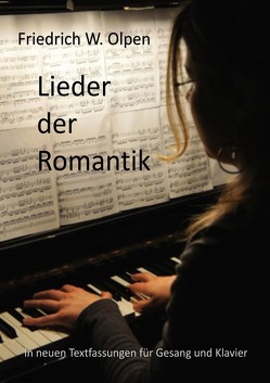 Lieder der Romantik mit neuen Texten von Olpen,  Friedrich Wilhelm