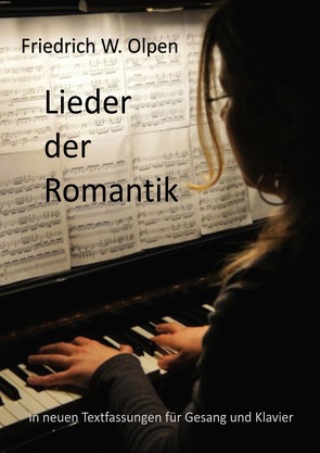 Lieder der Romantik mit neuen Texten von Olpen,  Friedrich Wilhelm