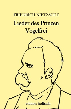 Lieder des Prinzen Vogelfrei von Nietzsche,  Friedrich