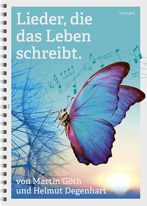 Lieder, die das Leben schreibt. von Degenhart,  Helmut, Goeth,  Martin