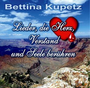 LIEDER, DIE HERZ, VERSTAND UND SEELE BERUEHREN von Kupetz,  Bettina