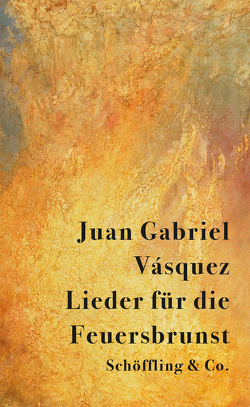 Lieder für die Feuersbrunst von Lange,  Susanne, Vásquez,  Juan Gabriel