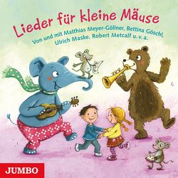 Lieder für kleine Mäuse von Goeschl,  Bettina, Maske,  Ulrich, Metcalf,  Robert, Meyer-Göllner,  Matthias