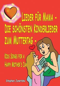 Lieder für Mama – Die schönsten Kinderlieder zum Muttertag von Janetzko,  Stephen