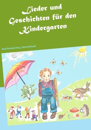 Lieder und Geschichten für den Kindergarten von Kleinhanß,  Dieter, Kleinhanß,  Helga