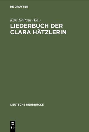 Liederbuch der Clara Hätzlerin von Fischer,  Hanns, Haltaus,  Karl