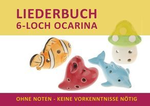 Liederbuch für 6-Loch Ocarina von Notenladen,  Linzer, Schipp,  Bettina
