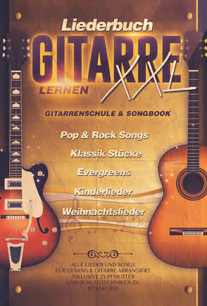 Liederbuch Gitarre Lernen XXL – Gitarrenschule & Songbook in Einem, Pop & Rock Songs, Klassik Stücke, Evergreens, Kinderlieder, Weihnachtslieder von Schmidt,  Jonah