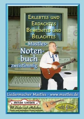 Liederbuch / Notenbuch / Erlebtes und Erdachtes Beweintes und Belachtes von Seltsam,  Franz