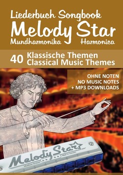 Liederbuch Songbook Melody Star Harmonica – 40 Klassische Themen / Classical Music Themes von Boegl,  Reynhard, Schipp,  Bettina