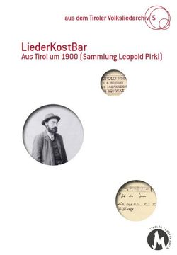 LiederKostBar – Aus Tirol um 1900 (Sammlung Leopold Pirkl) von Assmann,  Peter, Heintschel,  Gerti, Oberthanner,  Barbara, Ortner,  Sonja, Wolf,  Verena