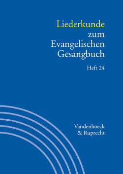 Liederkunde zum Evangelischen Gesangbuch. Heft 24 von Alpermann,  Ilsabe, Bernoulli,  Peter Ernst, Dehlinger,  Frieder, Evang,  Martin, Fillmann,  Elisabeth, Jahn,  Christine, Lütcke,  Karl-Heinrich, Mawick,  Gudrun, Meier,  Siegfried, Reich,  Christa, Schmidt,  Thomas, Stalmann,  Joachim