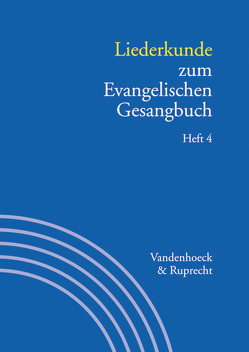 Liederkunde zum Evangelischen Gesangbuch. Heft 4 von Axmacher,  Elke, Baldermann,  Ingo, Bunners,  Christian, Finke,  Christian, Fischer,  Wolfgang, Hahn,  Gerhard, Heinrich,  Johannes, Henkys,  Jürgen, Parent,  Ulrich, Rathey,  Markus, Reich,  Christa, Rößler,  Martin, Schmidt,  Eberhard, Stalmann,  Joachim, Stefan,  Hans-Jürg, Völker,  Alexander