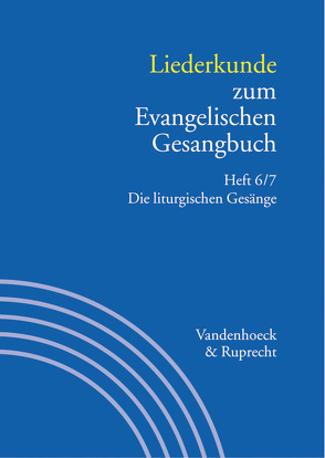 Liederkunde zum Evangelischen Gesangbuch. Heft 6/7 von Block,  Johannes, Drömann,  Hans-Christian, Hahn,  Gerhard, Henkys,  Jürgen, Klek,  Konrad, Marti,  Andreas, Merten,  Werner, Reich,  Christa, Schulz,  Frieder, Stalmann,  Joachim, Völker,  Alexander, Wilke,  Matthias