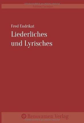 Liederliches und Lyrisches von Endrikat,  Fred