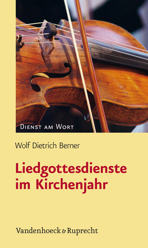 Liedgottesdienste im Kirchenjahr von Berner,  Wolf Dietrich