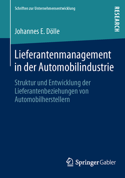 Lieferantenmanagement in der Automobilindustrie von Dölle,  Johannes E.