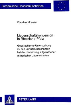 Liegenschaftskonversion in Rheinland-Pfalz von Moseler,  Claudius