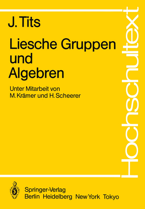 Liesche Gruppen und Algebren von Krämer,  M., Scheerer,  H., Tits,  J.