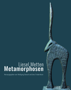 Liesel Metten. Metamorphosen von Bunzel,  Wolfgang, Frederiksen,  Jens